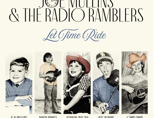 Joe Mullins & The Radio Ramblers Announce New Album – LET TIME RIDE – Out March 17